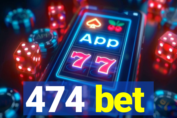 474 bet